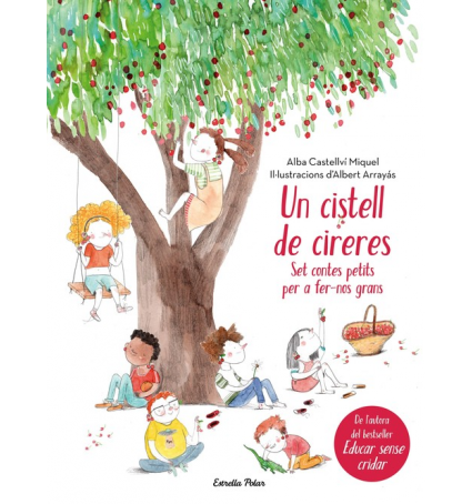 Un cistell de cireres Set contes petits per fer-nos grans 